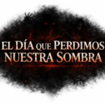 El día que perdimos nuestra sombra