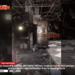 Se incendia cocina del hotel Hilton; trabajadores denuncian presuntas fallas en la atención
