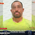 Enfrentará proceso por presunto intento de feminicidio en San Nicolás Tolentino