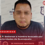 Detienen a hombre buscado por autoridades de Guanajuato