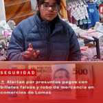 Alertan por presuntos pagos con billetes falsos y robo de mercancía en comercios de Lomas